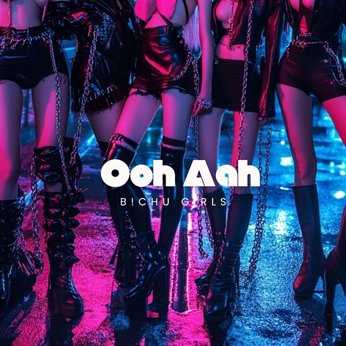 Ooh Aah B!CHU Girls