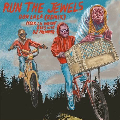 ooh la la Run The Jewels, EL-P, & Killer Mike feat. DJ Premier, Greg Nice, Lil Wayne