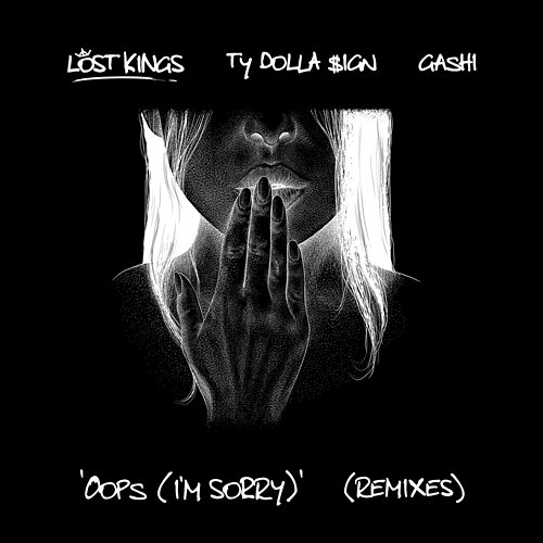 Oops (I'm Sorry) (Remixes) Lost Kings feat. Ty Dolla $ign & GASHI