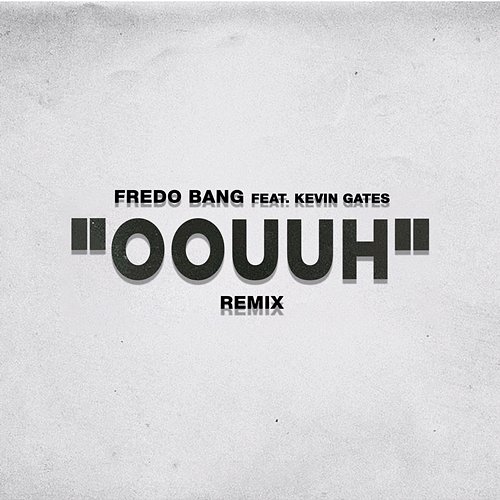Oouuh Fredo Bang feat. Kevin Gates