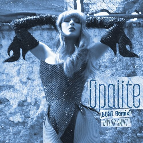 Opalite BUNT., Taylor Swift