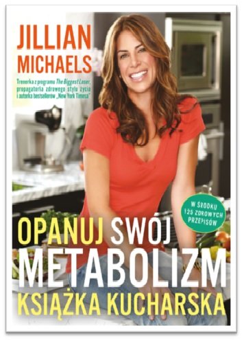 Opanuj swój metabolizm. Książka kucharska Michaels Jillian