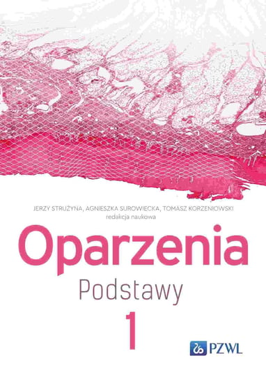 Oparzenia. Podstawy. Tom 1 Strużyna Jerzy, Agnieszka Surowiecka, Korzeniowski Tomasz