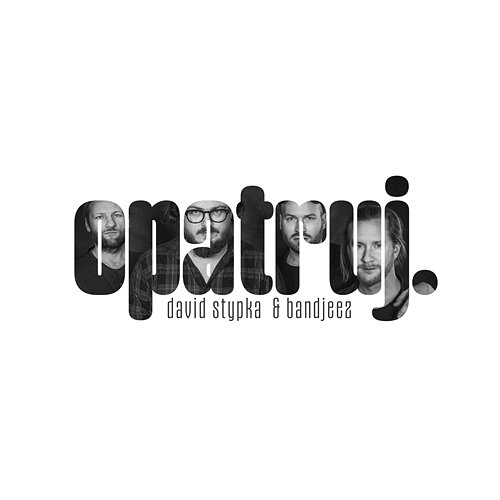 Opatruj. David Stypka, Bandjeez