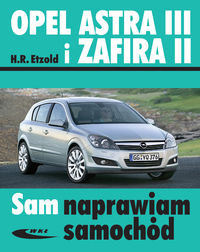 Opel Astra III (od III 2004) i Zafira II (od VII 2005) Etzold Hans-Rudiger