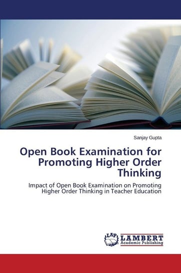Open Book Examination for Promoting Higher Order Thinking Gupta Sanjay