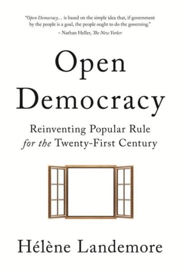 Open Democracy: Reinventing Popular Rule for the Twenty-First Century Helene Landemore