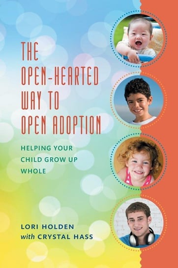 Open-Hearted Way to Open Adoption Holden Lori