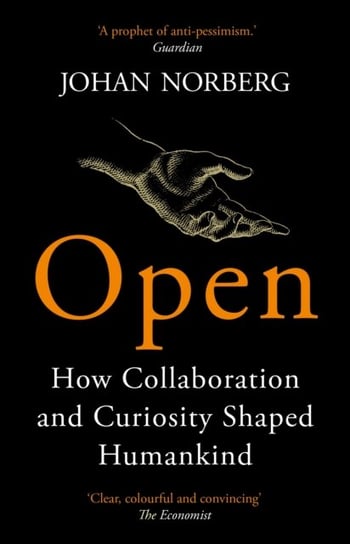 Open: How Collaboration and Curiosity Shaped Humankind Norberg Johan