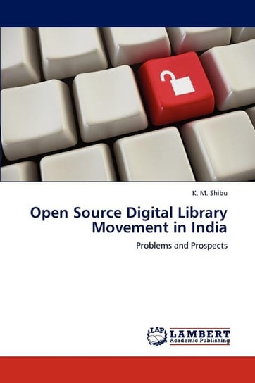 Open Source Digital Library Movement in India Shibu K. M.