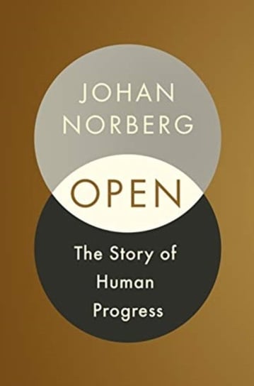 Open: The Story of Human Progress Norberg Johan