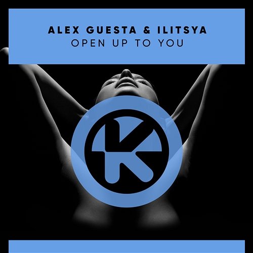 Open Up To You Alex Guesta, ILITSYA