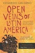 Open Veins of Latin America Galeano Eduardo, Galeano Eduardo H.