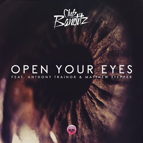 Open Your Eyes Club Banditz feat. Anthony Trainor, Matthew Steeper