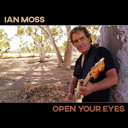 Open Your Eyes Ian Moss