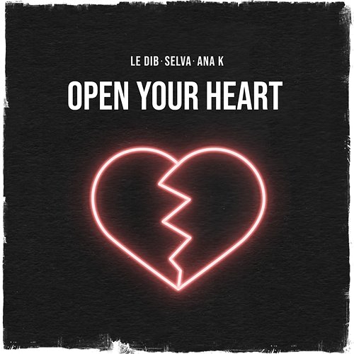 Open Your Heart Le Dib, Selva, Ana K