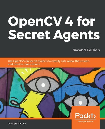 OpenCV 4 for Secret Agents Joseph Howse