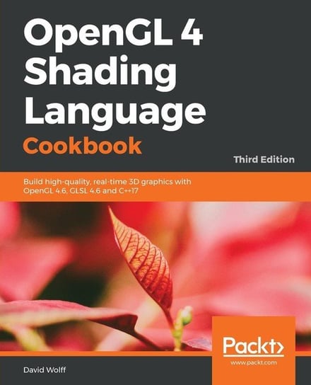 OpenGL 4 Shading Language Cookbook - Third Edition David Wolff
