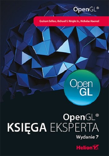 OpenGL. Księga eksperta Graham Sellers, Richard S. Wright Jr., Nicholas Haemel