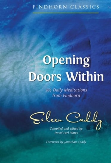Opening Doors Within: 365 Daily Meditations from Findhorn Caddy Eileen