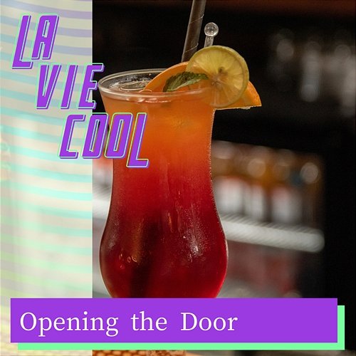 Opening the Door La Vie Cool