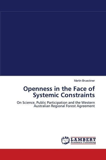 Openness in the Face of Systemic Constraints Brueckner Martin