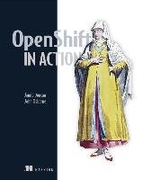 OpenShift in Action Duncan Jamie, Osborne John