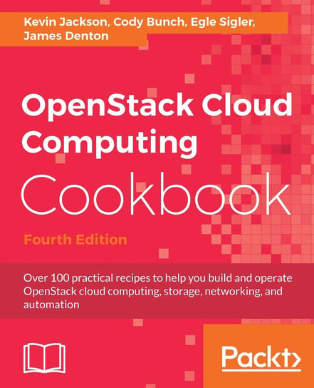OpenStack Cloud Computing Cookbook Kevin Jackson, Cody Bunch, Egle Sigler, James Denton