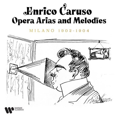 Opera Arias and Melodies. Milano 1902-1904 Enrico Caruso