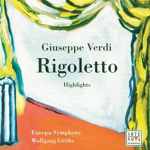 Opera Highlights - Verdi: Rigoletto Wolfgang Gröhs