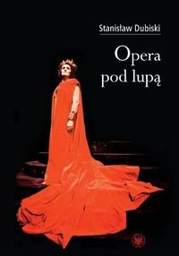 Opera pod lupą Dubiski Stanisław