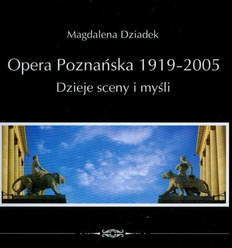 Opera Poznańska 1919-2005. Dzieje Sceny i Myśli Dziadek Magdalena