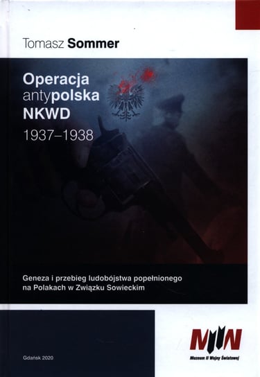 Operacja antypolska NKWD 1937-1938 Sommer Tomasz