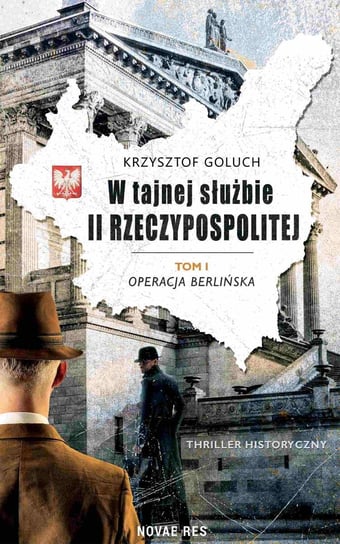 Operacja berlińska. W tajnej służbie II Rzeczypospolitej. Tom 1 - ebook epub Goluch Krzysztof