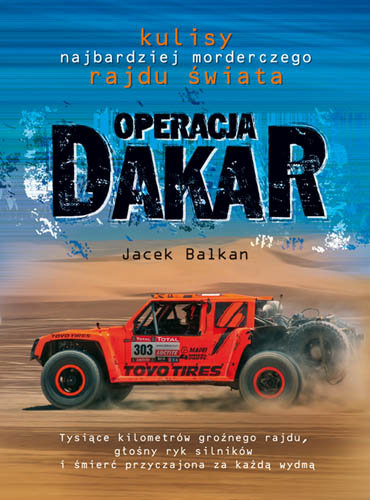 Operacja Dakar. Kulisy najbardziej morderczego rajdu świata Balkan Jacek