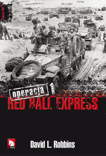 Operacja Red Ball Express. Tom 1 Robbins David L.
