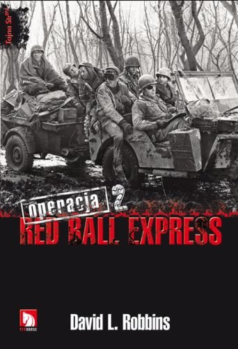 Operacja Red Ball Express. Tom 2 Robbins David L.