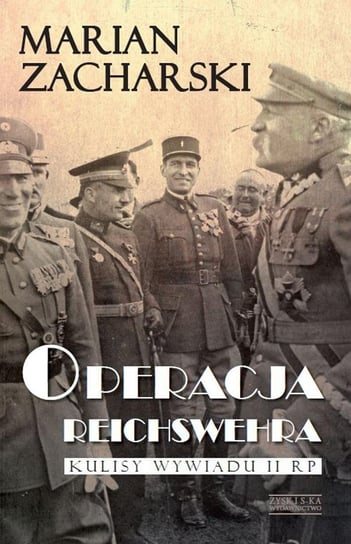 Operacja Reichswehra. Kulisy wywiadu II RP Zacharski Marian