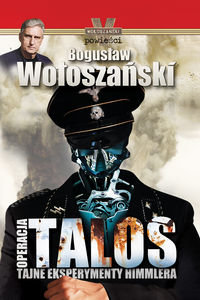 Operacja Talos. Tajne eksperymenty Himmlera Wołoszański Bogusław