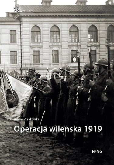 Operacja wileńska 1919 Wydawnictwo Inforteditions