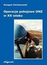 Operacje pokojowe ONZ w XX wieku Ciechanowski Grzegorz