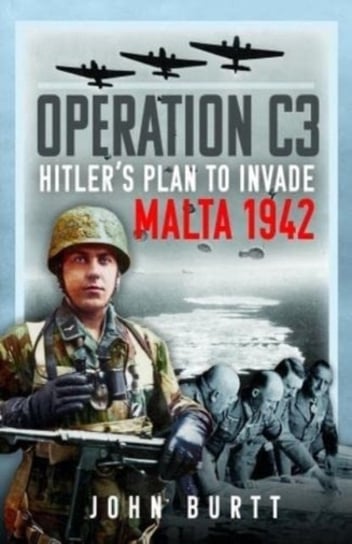 Operation C3: Hitler's Plan to Invade Malta 1942 Pen & Sword Books Ltd