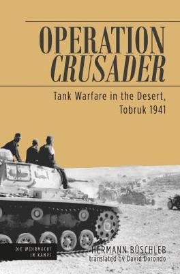 Operation Crusader: Tank Warfare in the Desert, Tobruk 1941 Hermann Buschleb