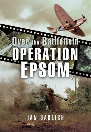 Operation EPSOM, Over the Battlefield Daglish Ian
