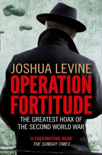 Operation Fortitude Levine Joshua