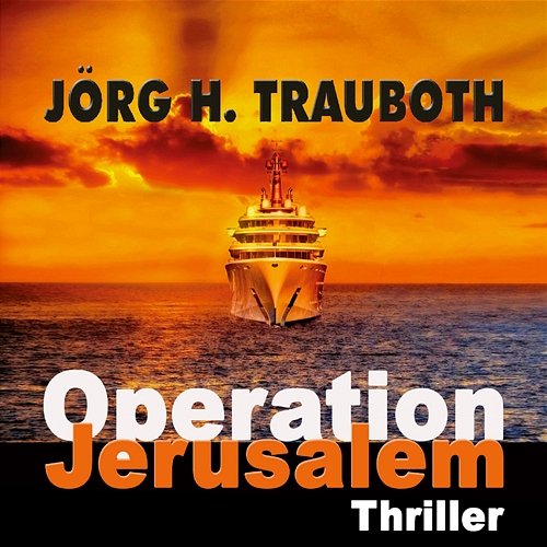 Operation Jerusalem Jörg H. Trauboth