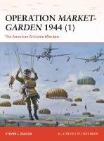 Operation Market-Garden 1944 (1): The American Airborne Missions Zaloga Steven J., Zaloga Steven