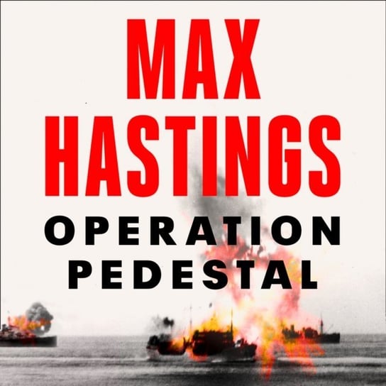 Operation Pedestal. The Fleet that Battled to Malta 1942 Hastings Max