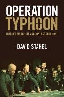 Operation Typhoon: Hitler's March on Moscow, October 1941 Stahel David