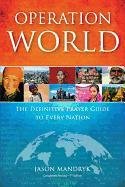 Operation World: The Definitive Prayer Guide to Every Nation Mandryk Jason